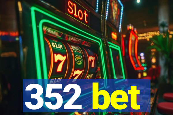 352 bet